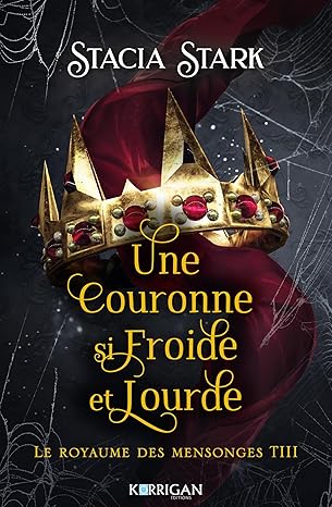 Une couronne si froide et si lourde - Le royaume des mensonges T3 ( Broché ) Livre