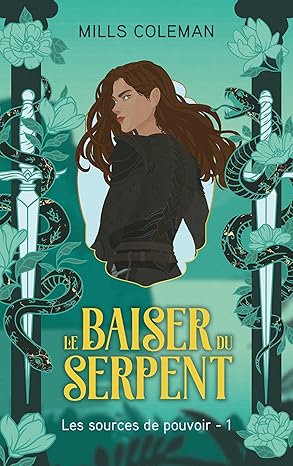 Le baiser du serpent - T1 Les sources de pouvoir ( Broché )